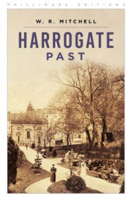 Title: Harrogate Past, Author: W R Mitchell