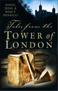 Title: Tales from the Tower of London, Author: Daniel Diehl