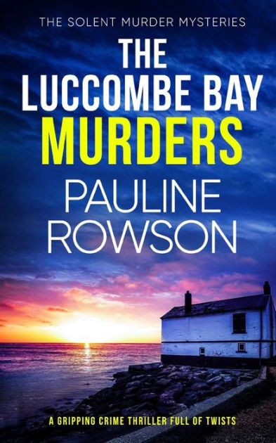 The Luccombe Bay Murders A Gripping Crime Thriller Full Of Twists By Pauline Rowson Paperback