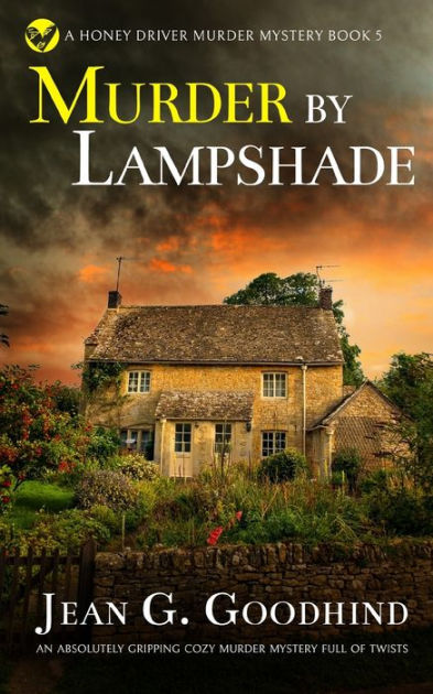 Murder By Lampshade An Absolutely Gripping Cozy Murder Mystery Full Of Twists By Jean G Goodhind