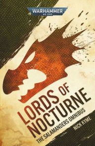 Title: Lords of Nocturne: A Salamanders Omnibus, Author: Nick Kyme