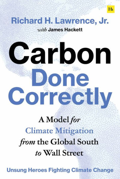 Carbon Done Correctly: A Model for Climate Mitigation from the Global South to Wall Street