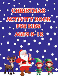 Title: Christmas Activity Book for Kids Ages 8-12, Author: Robert O. Brien