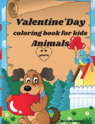 Title: Valentine's day colorink book for kids animals: 60 images with cute and in love animals, for girls and boys, fun images for Valentine's Day. Gift suitable for children between 6 and 8 years., Author: N.B Ashley