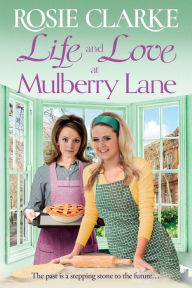 Title: Life And Love At Mulberry Lane, Author: Rosie Clarke