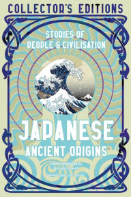 Title: Japanese Ancient Origins: Stories Of People & Civilization, Author: Jake Leigh-Howarth
