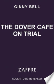 Title: The Dover Cafe on Trial: The fifth book in the inspiring and moving WWII historical fiction saga series (Dover Cafe series book 5), Author: Ginny Bell