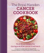 Royal Marsden Cancer Cookbook: Nutritious recipes for during and after cancer treatment