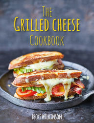 Title: The Grilled Cheese Cookbook, Author: Becks Wilkinson