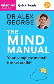 Title: The Mind Manual: Your Complete Mental Fitness Toolkit: Quick Reads edition, Author: Dr Alex George