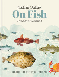 Title: Nathan Outlaw On Fish: A Seafood Handbook, Author: Nathan Outlaw