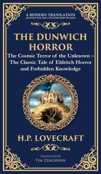 The Dunwich Horror: A Legendary Lovecraftian Cosmic Horror Tale - Eldritch Terror in a Small Town (Deluxe Hardbound Edition)