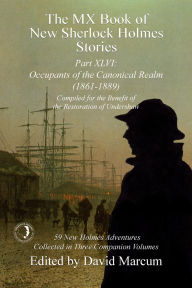 Title: The MX Book of New Sherlock Holmes Stories - Part XLVI: Occupants of the Canonical Realm 1861-1889, Author: David Marcum