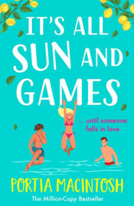 Title: It's All Sun and Games, Author: Portia MacIntosh