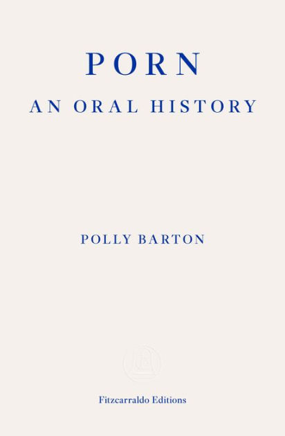 Xxx Video Garam Girl Hq - Porn: : An Oral History by Polly Barton, Paperback | Barnes & NobleÂ®