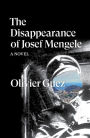 The Disappearance of Josef Mengele: A Novel