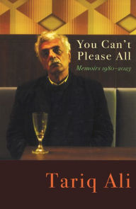 Title: You Can't Please All: Memoirs 1980-2024, Author: Tariq Ali