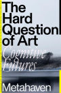 The Hard Question of Art: Cognitive Futures