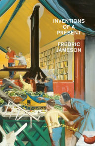 Title: Inventions of A Present: The Novel in its Crisis of Globalization, Author: Fredric Jameson