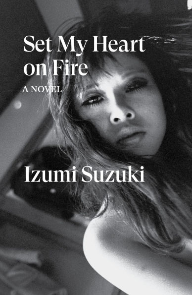 Set My Heart on Fire: A Novel
