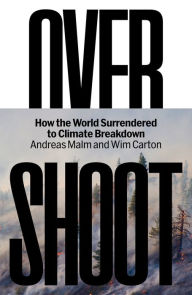 Title: Overshoot: How the World Surrendered to Climate Breakdown, Author: Andreas Malm