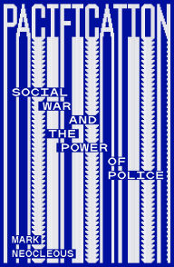 Title: Pacification: Social War and the Power of Police, Author: Mark Neocleous