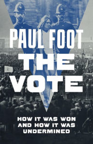 Title: The Vote: How It Was Won and How It Was Undermined, Author: Paul Foot