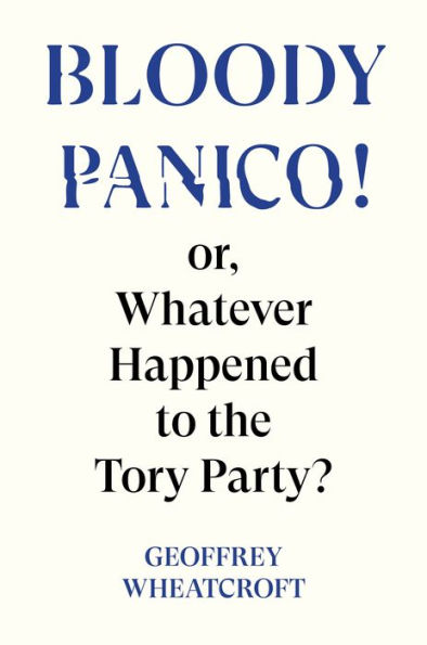 Bloody Panico!: or, Whatever Happened to The Tory Party