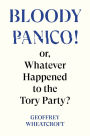 Bloody Panico!: or, Whatever Happened to The Tory Party