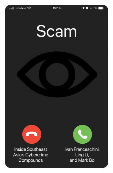 Scam: Inside Southeast Asia's Cybercrime Compounds
