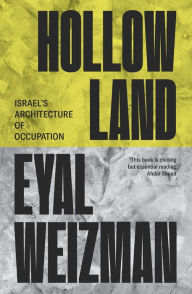 Title: Hollow Land: Israel's Architecture of Occupation, Author: Eyal Weizman