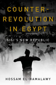 Title: Counterrevolution in Egypt: Sisi's New Republic, Author: Hossam el-Hamalawy