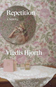 Title: Repetition: A Novel, Author: Vigdis Hjorth