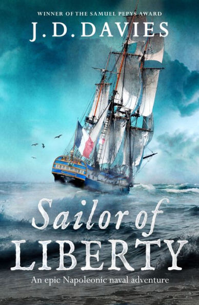 Sailor of Liberty: 'Rivals the immortal Patrick O'Brian' Angus Donald