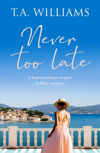 Never Too Late: A heartwarming escapist holiday romance