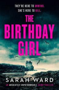 Title: The Birthday Girl: An absolutely unputdownable crime thriller, Author: Sarah Ward
