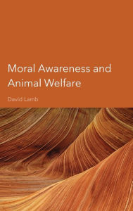Title: Moral Awareness and Animal Welfare, Author: David Lamb