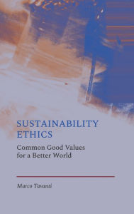 Title: Sustainability Ethics: Common Good Values for a Better World, Author: Marco Tavanti