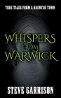 Whispers from Warwick: True Tales from a Haunted Town
