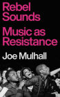 Rebel Sounds: Music as Resistance