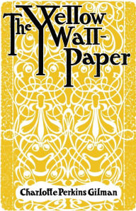 Title: The Yellow Wallpaper, Author: Charlotte Perkins Gilman