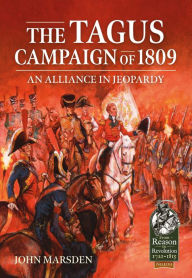 Title: The Tagus Campaign of 1809: An Alliance in Jeopardy, Author: John Marsden