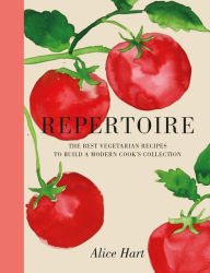Title: Repertoire: A Modern Guide to the Best Vegetarian Recipes, Author: Alice Hart