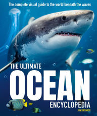 Title: The Ultimate Ocean Encyclopedia: The complete visual guide to ocean life, Author: Jon Richards
