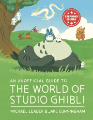Title: An Unofficial Guide to the World of Studio Ghibli, Author: Michael Leader