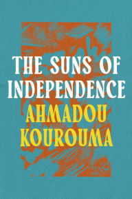 Title: The Suns of Independence, Author: Ahmadou Kourouma