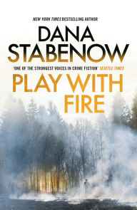 Title: Play With Fire, Author: Dana Stabenow