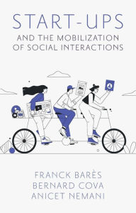 Title: Start-Ups and the Mobilization of Social Interactions, Author: Franck Barès