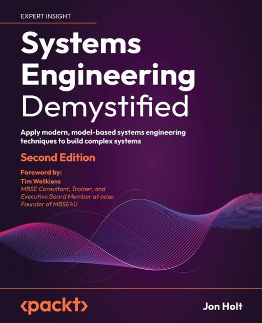 Engineering Demystified - Second Edition: Apply modern, model-based engineering techniques to build complex systems by Jon Holt, Paperback | Barnes &