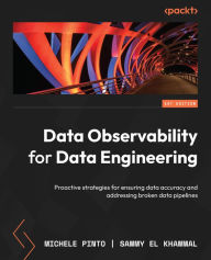 Title: Data Observability for Data Engineering: Proactive strategies for ensuring data accuracy and addressing broken data pipelines, Author: Michele Pinto